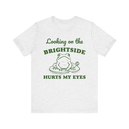 Looking Brightside Hurt My Eyes Tee, Sarcastic Frog Tshirt