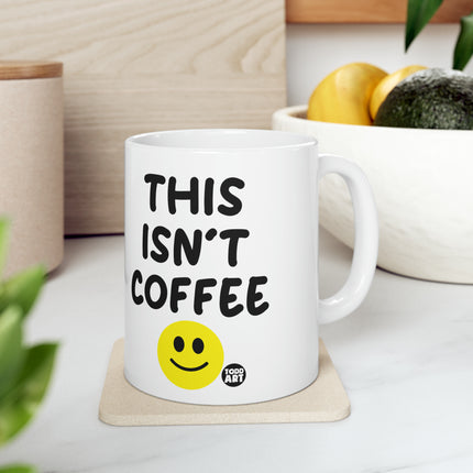 This Isn't Coffee Ceramic Mug