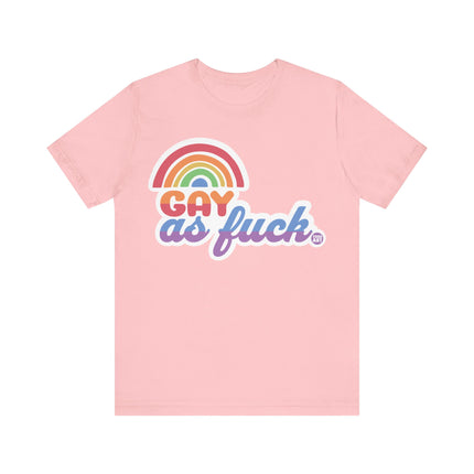 Gay As Fuck Tee