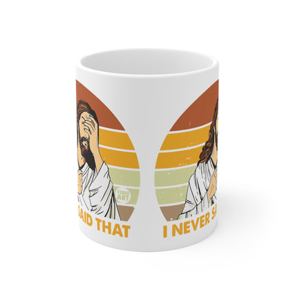 never said that jesus Mug