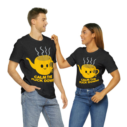 Calm The Fuck Down Tea Unisex Tee