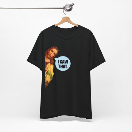 I Saw That Jesus Unisex Short Sleeve Tee