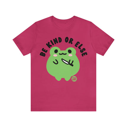 Be Kind Or Else Frog Unisex Tee