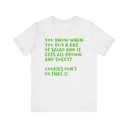 Salad Gets Soggy Not Cookies Tee, Funny Salad Joke Tee