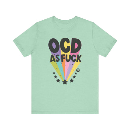 OCD as Fuck Tee, Funny OCD Tshirts