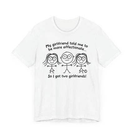 Funny "TWO GIRLFRIENDS" Tee Shirt