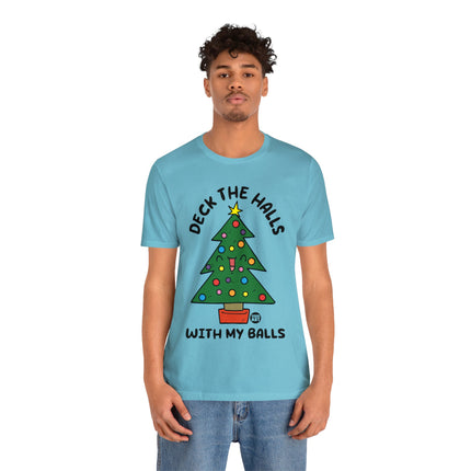 Deck The Halls With My Balls Christmas Tree Unisex Tee