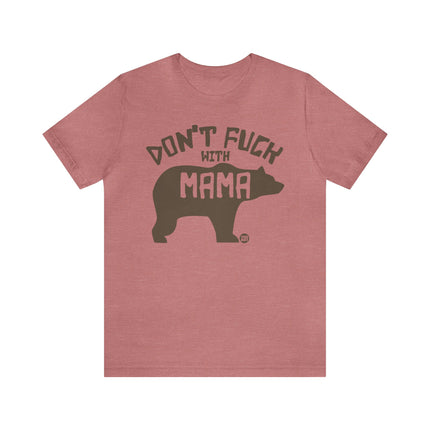 Don't Fuck With Mama Bear Unisex Tee