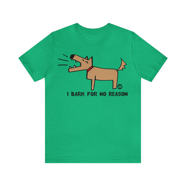 Bark For No Reason Dog Unisex Tee