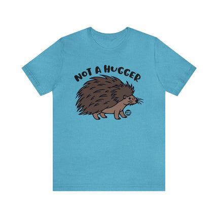 Not A Hugger Unisex Tee