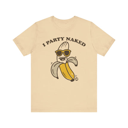 I Party Naked Banana Tee