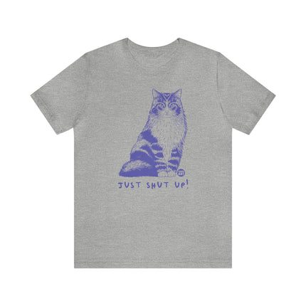 Just Shut Up Cat Tee, Sarcastic Cat Tee, Snarky Cat Tshirt