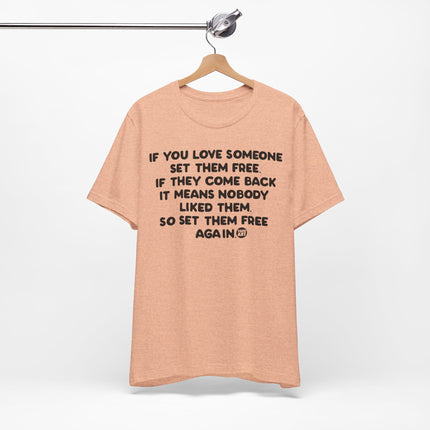 If You Love Someone Set Them Free Tshirt