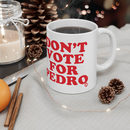 dont vote for pedro Ceramic Mug