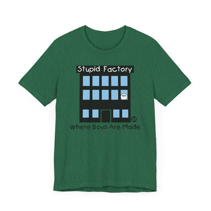 Funny "STUPID FACTORY, WHERE BOYS ARE MADE" Tee Shirt