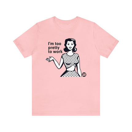 Too Pretty To Work Retro Unisex Tee