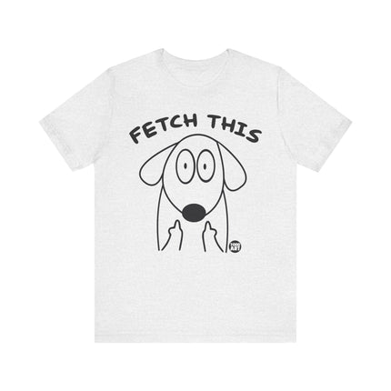 Fetch This Dog Middle Fingers Tee