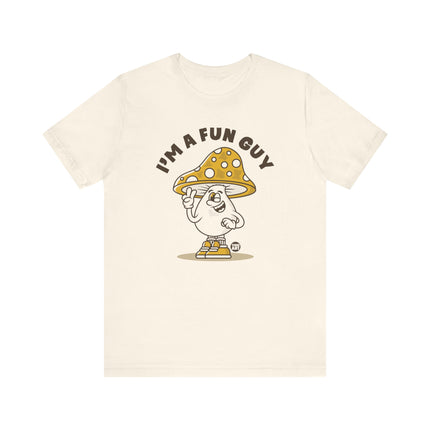 I'm A Fun Guy Tee