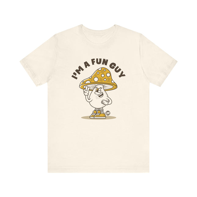 I'm A Fun Guy Tee