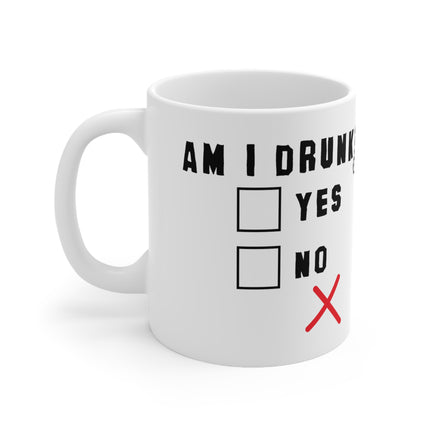 Am I Drunk Ceramic Mug