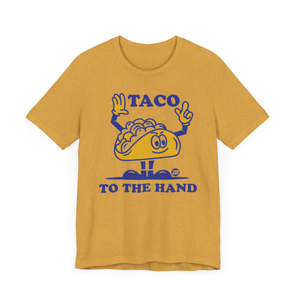 Funny "TACO TO THE HAND" Tee Shirt