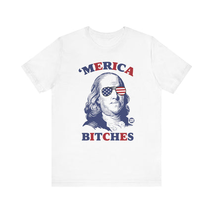 'Merica Bitches Ben Franklin Tee