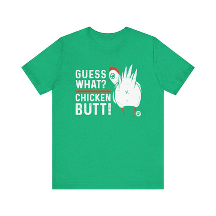 Guess What Chicken Butt Tee