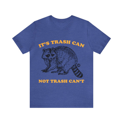 It's Trash Can Not Trash Can't Racoon Unisex Short Sleeve Tee