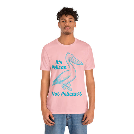 Pelican Not can't Unisex Short Sleeve Tee