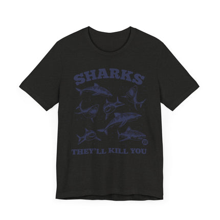 Funny "SHARKS THEY'LL KILL YOU" Tee Shirt