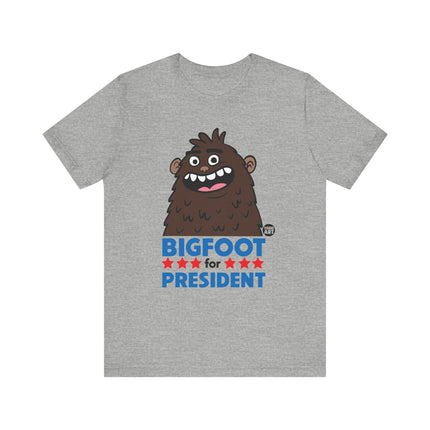 Bigfoot For President Tshirt