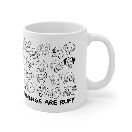 Mornings Are Ruff Ceramic Mug