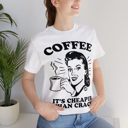 Coffee Cheaper Than Crack Unisex Tee