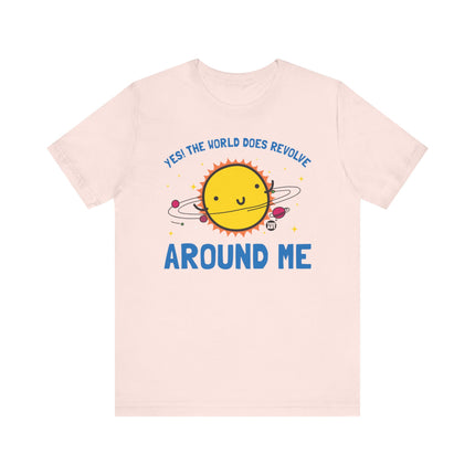 World Does Revolve Around Me Sun Tee, Funny Sun Shirt