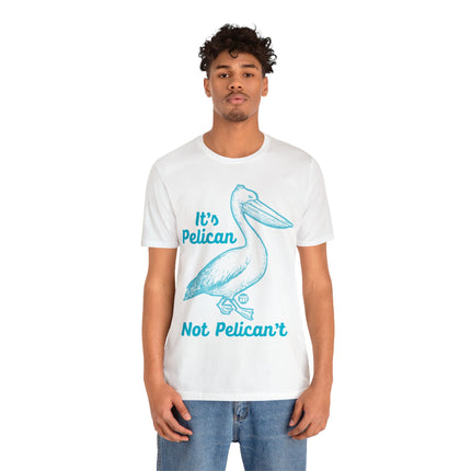 Pelican Not can't Unisex Short Sleeve Tee