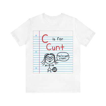 C Is For Cunt Unisex Tee