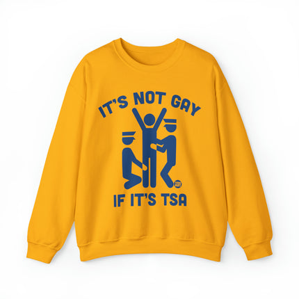 It's Not Gay If TSA Crewneck Sweatshirt