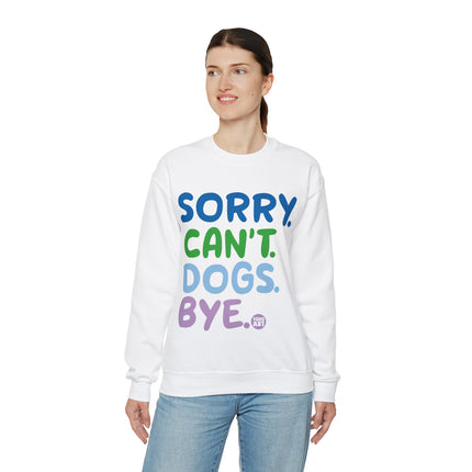 Sorry Can't Dogs Bye Crewneck Sweatshirt