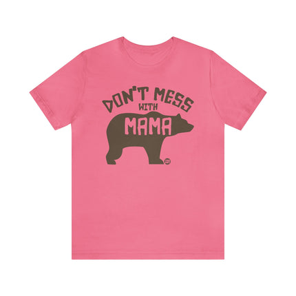 Don't Mess With Mama Bear Unisex Tee