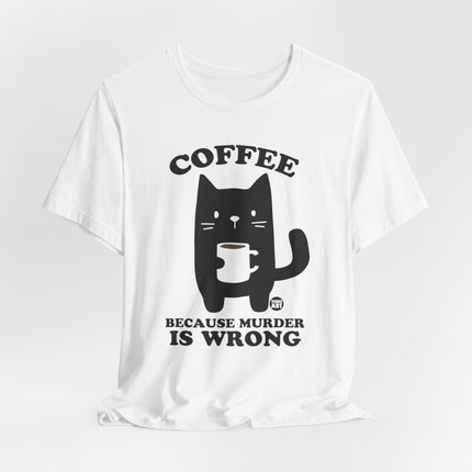 Coffee Because Murder is Wrong Cat Tshirt