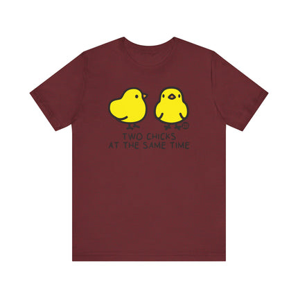 Funny "TWO CHICKS AT THE SAME TIME" Tee Shirt