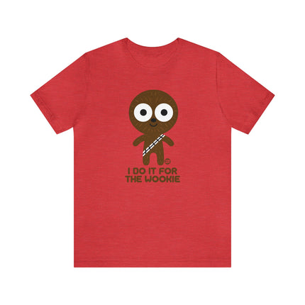 Do It For The Wookie Chewbacca Unisex Tee