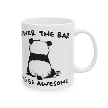 Lower The Bar and Be Awesome Panda Coffee Mug, Funny Be Awesome Panda Mug Gift