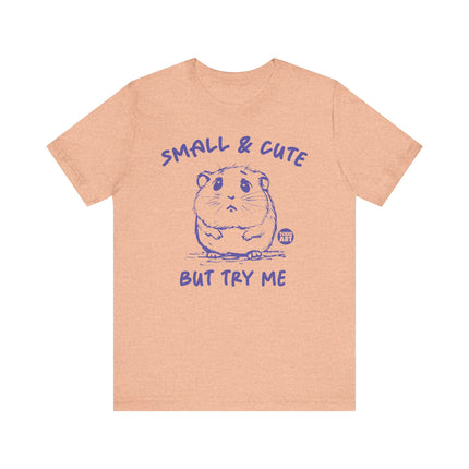 Small and Cute But Try Me Tee