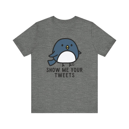 Funny "SHOW ME YOUR TWEETS" Tee Shirt