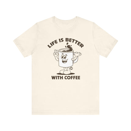 Life is Better With Coffee Tee