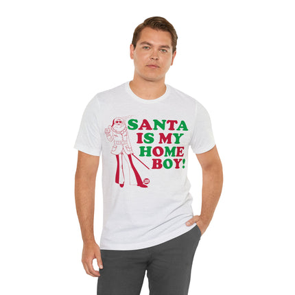 Santa Is My Home Boy Christmas Unisex Tee