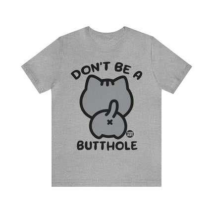 Don't Be A Butthole Unisex Short Sleeve Tee