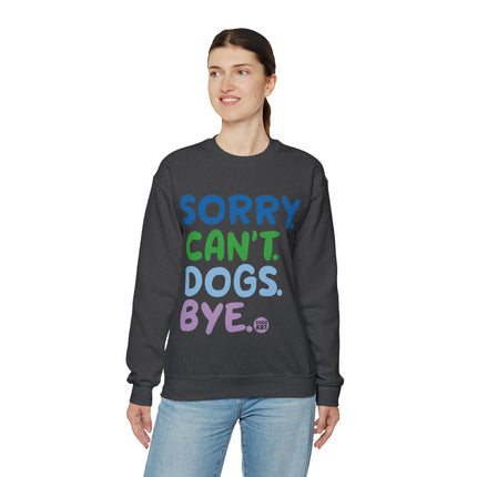 Sorry Can't Dogs Bye Crewneck Sweatshirt