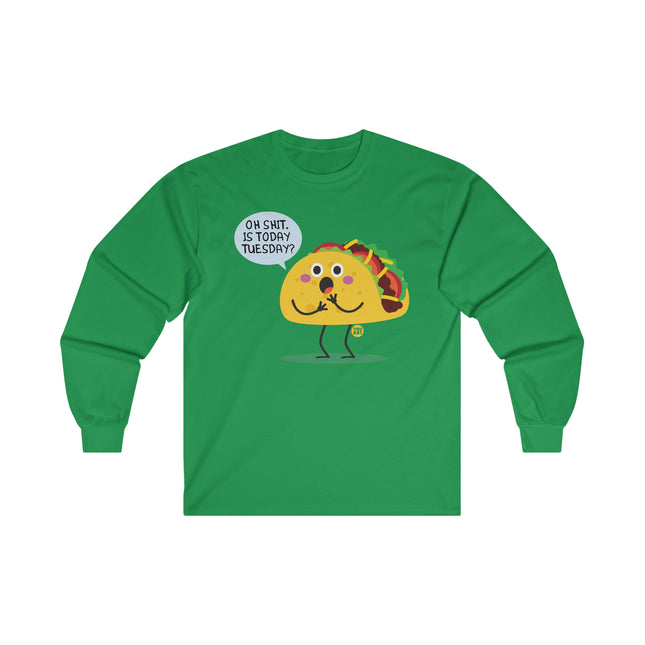 Oh Shit Taco Tuesday Ultra Cotton Long Sleeve Tee